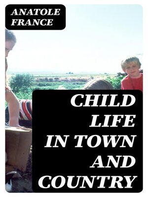 cover image of Child Life in Town and Country